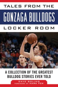 cover of the book Tales from the Gonzaga Bulldogs Locker Room: A Collection of the Greatest Bulldog Stories Ever Told