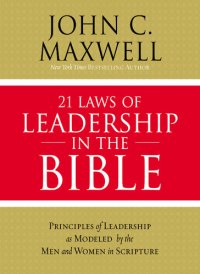 cover of the book 21 Laws of Leadership in the Bible: Learning to Lead from the Men and Women of Scripture