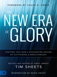 cover of the book The New Era of Glory: Stepping into God's Accelerated Season of Outpouring and Breakthrough