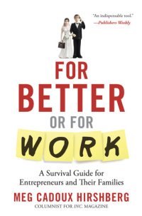 cover of the book For Better or For Work: A Survival Guide for Entrepreneurs and Their Families