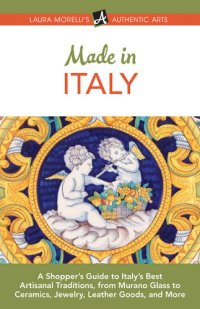 cover of the book Made in Italy: A Shopper's Guide to Italy's Best Artisanal Traditions, from Murano Glass to Ceramics, Jewelry, Leather Goods, and More