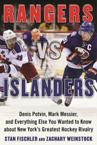 cover of the book Rangers vs. Islanders: Denis Potvin, Mark Messier, and Everything Else You Wanted to Know about New York's Greatest Hockey Rivalry