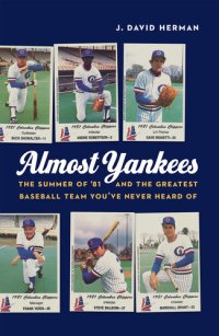 cover of the book Almost Yankees: The Summer of '81 and the Greatest Baseball Team You've Never Heard of