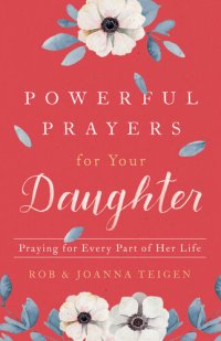 cover of the book Powerful Prayers for Your Daughter: Praying for Every Part of Her Life