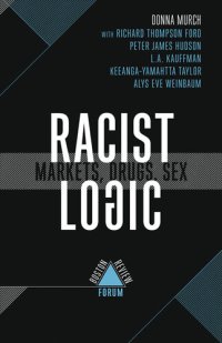 cover of the book Racist Logic: Markets, Drugs, Sex