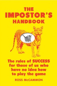 cover of the book The Impostor's Handbook: The Rules Of Success For Those Of Us Who Have No Idea How To Play The Game