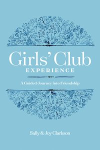 cover of the book Girls' Club Experience: A Guided Journey Into Friendship