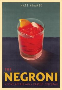 cover of the book The Negroni: A Love Affair with a Classic Cocktail