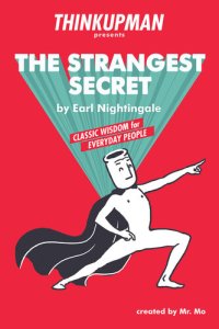 cover of the book Thinkupman presents: The Strangest Secret: Classic Wisdom for Everyday People