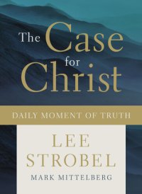 cover of the book The Case for Christ Daily Moment of Truth