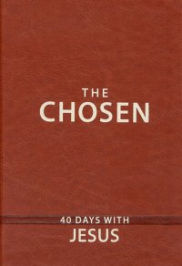 cover of the book The Chosen: 40 Days with Jesus