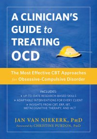 cover of the book A Clinician's Guide to Treating OCD: The Most Effective CBT Approaches for Obsessive-Compulsive Disorder