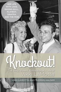 cover of the book Knockout!: The Sexy, Violent, Extraordinary Life of Vikki Lamotta