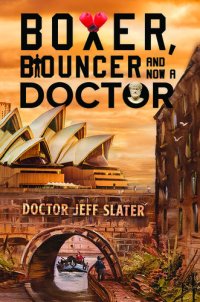 cover of the book Boxer, Bouncer and Now a Doctor