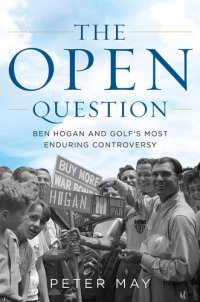 cover of the book The Open Question: Ben Hogan and Golf's Most Enduring Controversy