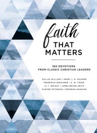 cover of the book Faith That Matters: 365 Devotions from Classic Christian Leaders