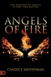 cover of the book Angels of Fire: The Ministry of Angels in End-Time Revival