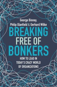 cover of the book Breaking Free of Bonkers: How to Lead in Today's Crazy World of Organizations