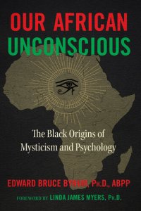 cover of the book Our African Unconscious: The Black Origins of Mysticism and Psychology