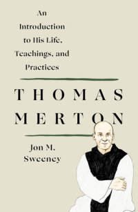 cover of the book Thomas Merton: An Introduction to His Life, Teachings, and Practices