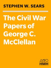 cover of the book The Civil War Papers Of George B. Mcclellan: Selected Correspondence, 1860-1865