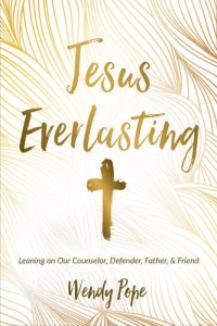 cover of the book Jesus Everlasting: Leaning on Our Counselor, Defender, Father, and Friend