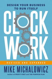 cover of the book Clockwork, Revised and Expanded: Design Your Business to Run Itself