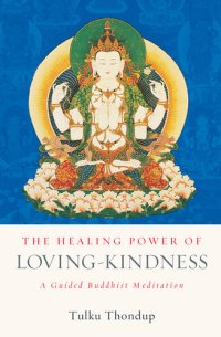 cover of the book The Healing Power of Loving-Kindness: A Guided Buddhist Meditation