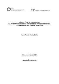 cover of the book Informe Final de Investigación. LA INVESTIGACIÓN EN LA UNIVERSIDAD PÚBLICA REGIONAL Y LOS FONDOS DEL CANON, 2004 – 2008