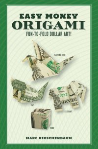 cover of the book Easy Money Origami Ebook: Fun-to-Fold Dollar Art! (Online Video Demos)