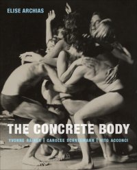 cover of the book The Concrete Body: Yvonne Rainer, Carolee Schneemann, Vito Acconci