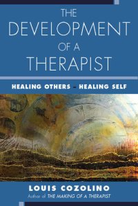 cover of the book The Development of a Therapist: Healing Others--Healing Self