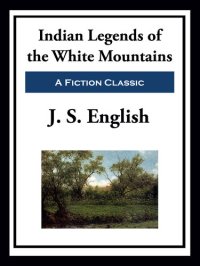 cover of the book Indian Legends of the White Mountains