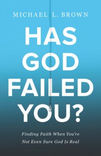 cover of the book Has God Failed You?: Finding Faith When You're Not Even Sure God Is Real