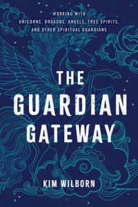 cover of the book The Guardian Gateway: Working with Unicorns, Dragons, Angels, Tree Spirits, and Other Spiritual Guardians