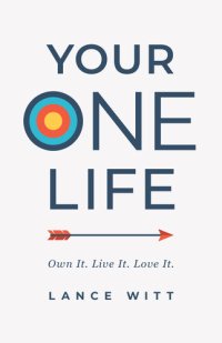 cover of the book Your One Life: Own It. Live It. Love It.