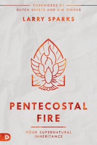 cover of the book Pentecostal Fire: Your Supernatural Inheritance