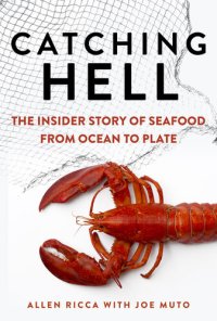 cover of the book Catching Hell: The Insider Story of Seafood from Ocean to Plate