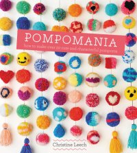 cover of the book Pompomania: 30 Cute and Characterful Pompoms