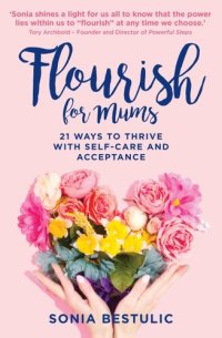 cover of the book Flourish for Mums: 21 ways to thrive with self-care and acceptance