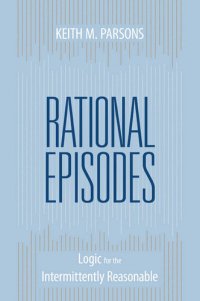 cover of the book Rational Episodes: Logic for the Intermittently Reasonable