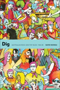 cover of the book Dig: Australian Rock and Pop Music, 1960-85