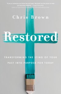 cover of the book Restored: Transforming the Sting of Your Past Into Purpose for Today