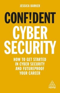 cover of the book Confident Cyber Security: How to Get Started in Cyber Security and Futureproof Your Career