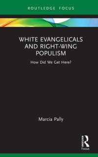 cover of the book White Evangelicals and Right-Wing Populism: How Did We Get Here?