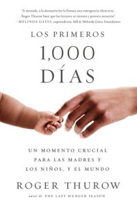 cover of the book Los primeros 1000 dias: Un momento crucial para las madres y los ninos, y el mundo