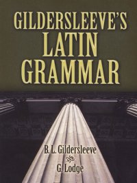 cover of the book Gildersleeve's Latin Grammar