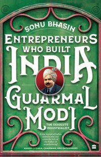 cover of the book Gujarmal Modi: The Resolute Industrialist