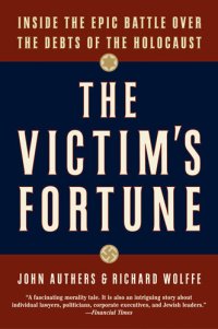 cover of the book The Victim's Fortune: Inside the Epic Battle Over the Debts of the Holocaust