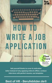 cover of the book How to Write a Job Application: Sell yourself thanks to cover & motivation letter instead of only applying online & offline, conduct interviews with perfect resume, use templates